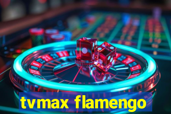 tvmax flamengo